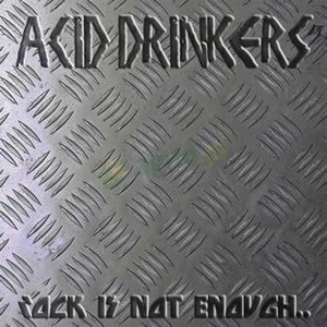 Acid Drinkers - Rock Is Not Enough.. - Zortam Music
