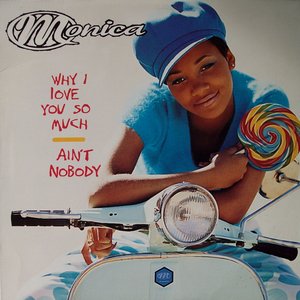 Why I Love You So Much / Ain't Nobody
