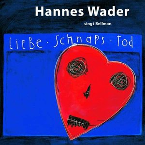 Liebe, Schnaps, Tod - Hannes Wader Singt Bellman