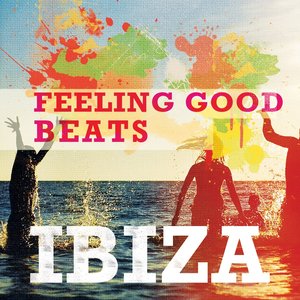 Feeling Good Beats - Ibiza, Vol. 1 (Soulful Chill House Tunes for Happy People)