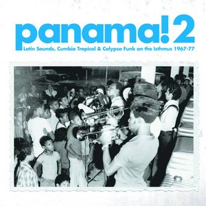 Soundway presents Panama! 2 (Latin Sounds, Cumbia, Tropical & Calypso Funk On the Isthmus 1967-77)