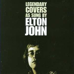 Legendary Covers as Sung by Elton John