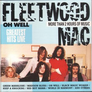 Fleetwood Mac - Oh, Well. Greatest Hits Live - Zortam Music