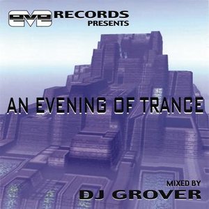 An Evening of Trance (Continuous DJ Mix by DJ Grover)