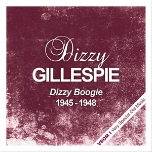Dizzy Boogie (1945 - 1948)