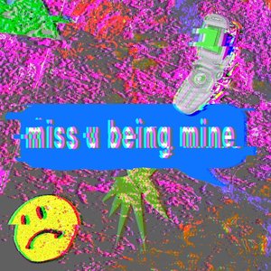 Miss U Being Mine