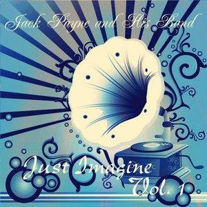 Just Imagine - Jack Payne and His Band, Vol. 1
