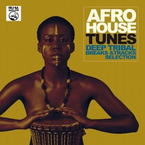 Afro House Tunes! (Deep Tribal Breaks & Tracks Selection)