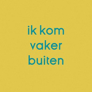 Ik Kom Vaker Buiten