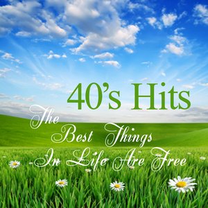 The Best Things In Life Are Free - 40s Hits
