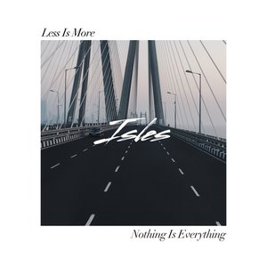 Less Is More, Nothing Is Everything
