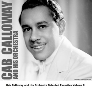 Cab Calloway and His Orchestra Selected Favorites, Vol. 8