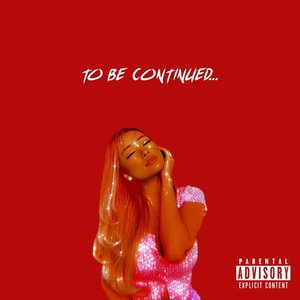 To Be Continued…