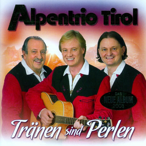 Alpentrio Tirol - Tr�nen Sind Perlen - Zortam Music