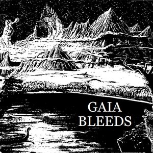 Gaia Bleeds