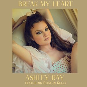 Break My Heart (feat. Ruston Kelly) - Single