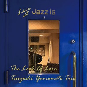 The Look Of Love ~ Live at Jazz Is