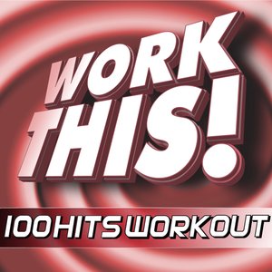 Work This! 100 Hits Workout