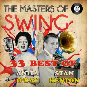 The Masters of Swing! (33 Best of Sten Kenton & Anita O'Day)