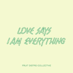 Love Says I Am Everything