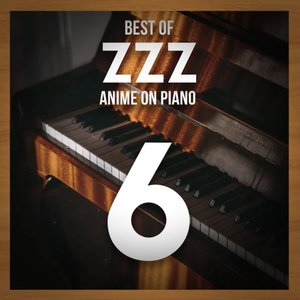 Best of zzz - Anime on Piano, Vol. 6
