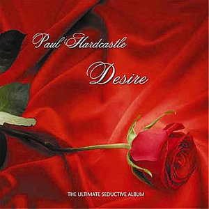 PAUL HARDCASTLE - Desire The Ultimate Seductive Album - Zortam Music