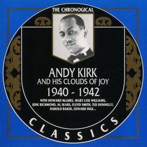 The Chronological Classics: Andy Kirk and His Clouds of Joy 1940-1942