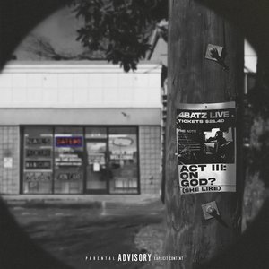 act iii: on god? (she like) - Single