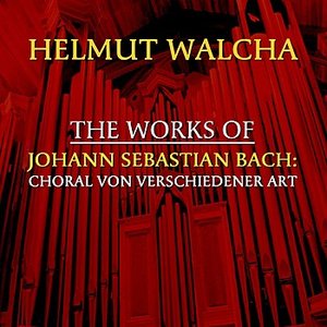 The Works Of Johann Sebastian Bach: Choral Von Verschiedener Art