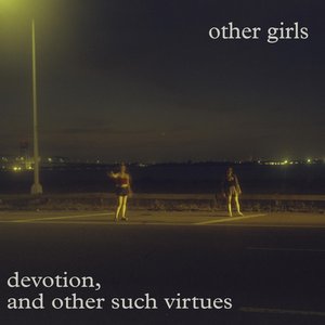 Devotion, And Other Such Virtues