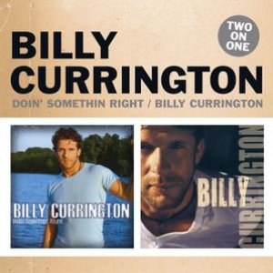 Doin' Something Right / Billy Currington