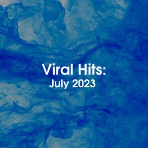 Viral Hits: July 2023