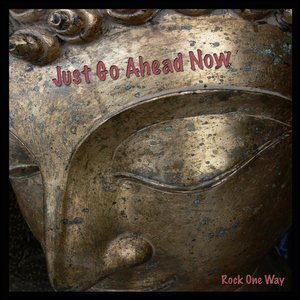 Just Go Ahead Now
