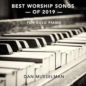 Best Worship Songs of 2019 (For Solo Piano)