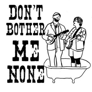 Don’t Bother Me None