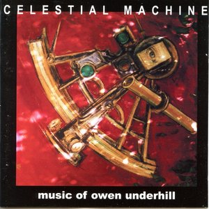 Celestial Machine - Music of Owen Underhill
