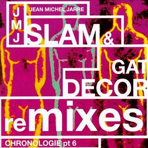 Slam & Gat Decor Remixes of Chronologie, Part 6