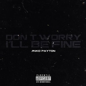 Don't Worry, I'll Be Fine