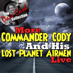 More Commander Cody And His Lost Planet Airmen Live - [The Dave Cash Collection]