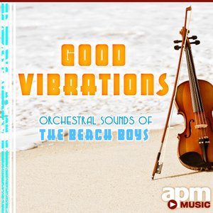 Good Vibrations - Orchestral Sounds Of The Beach Boys