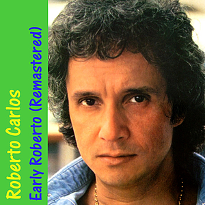 Roberto Carlos - Early Roberto - Zortam Music