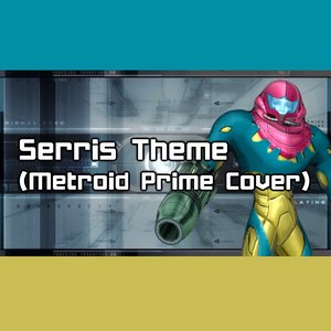Serris Theme [Metroid Prime Remix]