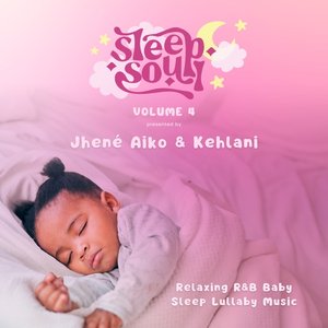 Sleep Soul Relaxing R&B Baby Sleep Music (Vol. 4 Presented by Jhené Aiko & Kehlani)