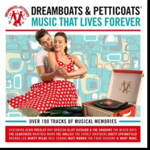 Dreamboats & Petticoats: Music That Lives Forever