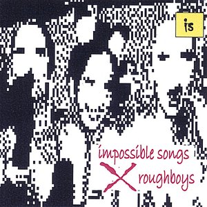 impossible songs roughboys