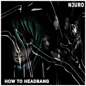 How to Headbang