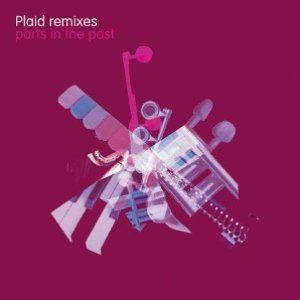 “Plaid Remixes - Parts In The Post”的封面