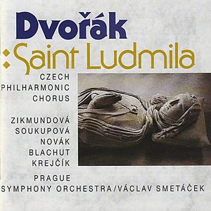 Image for 'Dvořák: Saint Ludmila. Oratorio for Soloists, Chorus and Orchestra, Op.71'