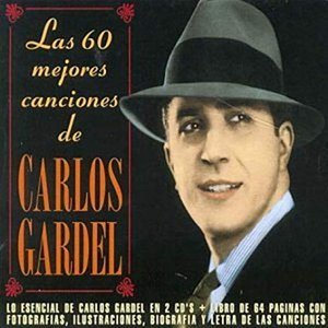 Las 60 mejores canciones de Carlos Gardel