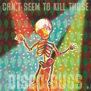 Can't Seem to Kill Those Disco Bugs